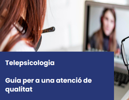 Telepsicologia : Guia per a una atenció de qualitat / Col·legi Oficial de Psicologia de Catalunya