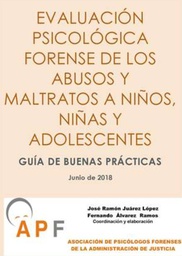 Evaluación psicológica forense de los abusos y maltratos a niños, niñas y adolescentes : guía de buenas prácticas : junio de 2018 /