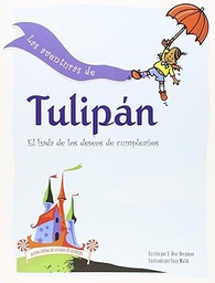 Las Aventuras de Tulipán : el hada de los deseos de cumpleaños / escrito por S. Bear Bergman ; ilustrado por Suzy Malik ; traducido por R. Lucas Platero
