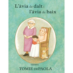 L'Àvia de dalt i l'àvia de baix / text, il·lustracions: Tomie dePaola ; traducció: Maria Lucchetti