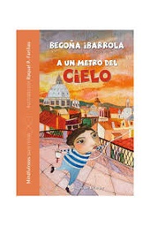 A un metro del cielo / Begoña Ibarrola ; ilustrado por Raquel P. Fariñas