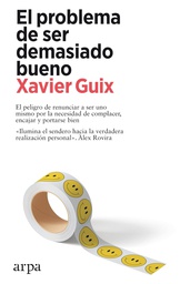 El Problema de ser demasiado bueno / Xavier Guix