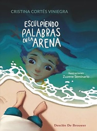 Esculpiendo palabras en la arena / Cristina Cortés Viniegra; ilustraciones Zuzene Seminario