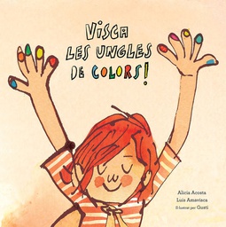 Visca les ungles de colors! / Alicia Acosta, Luis Amavisca; il·lustrat per Gusti
