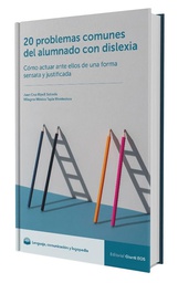 20 problemas comunes del alumnado con dislexia : cómo actuar ante ellos de una forma sensata y justificada / Juan Cruz Ripoll Salceda, Milagros Mónica Tapia Montesinos