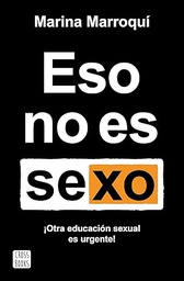 Eso no es sexo / Marina Marroquí ; ilustraciones de Màriam Ben-Arab