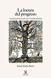 La locura del progreso : un psicoanalista escribe sobre el cambio climático / Josep Maria Panés