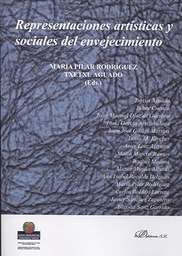 Representaciones artísticas y sociales del envejecimiento / María Pilar Rodríguez, Txetxu Aguado