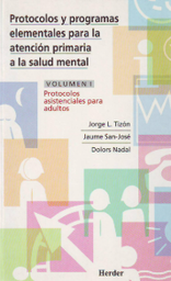 Protocolos y programas elementales para la atención primaria a la salud mental : volumen I: protocolos asistenciales para adultos / Jorge L. Tizón, Jaume San-José, Dolors Nadal Números de Lots/Sèrie