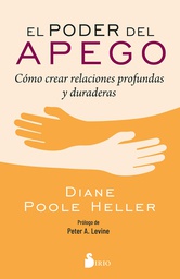 El poder del apego : cómo crear relaciones profundas y duraderas / Diane Poole Heller; prólogo de Peter A. Levine