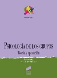 Psicología de los grupos : teoría y aplicación / Pilar González (Coordinadora)