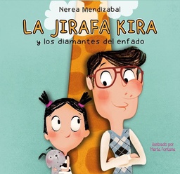 La jirafa Kira y los diamantes del enfado / Nerea Mendizabal; ilustrado por Marta Fontana