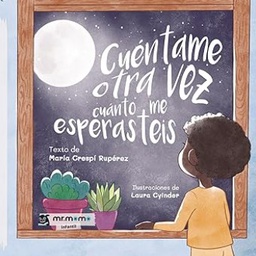 Cuéntame otra vez cuánto me esperasteis / Texto de María Crespí Rupérez ; ilustraciones de Laura Cyinder