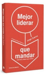 Mejor liderar que mandar : liderarse y liderar para motivar / Jorge Cuervo ; prólogo de Ricard Serlavós