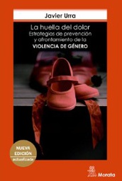 La huella del dolor : estrategias de prevención y afrontamiento de la violencia de género / Javier Urra Portillo
