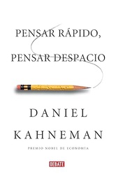 Pensar rápido, pensar despacio / Daniel Kahneman ; traducción de Joaquín Chamorro Mielke