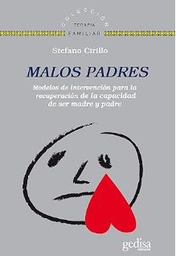 Malos padres : [modelos de intervención para recuperar la capacidad de ser padre y madre] / Stefano Cirillo ; prólogo de Jorge Barudy