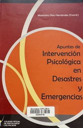 Apuntes de intervención psicológica en desastres y emergencias / Maximinio Díaz Hernández (coord.)