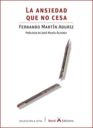 La ansiedad que no cesa / Fernando Martín Aduriz ; prólogo de José María Álvarez