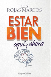 Estar bien aquí y ahora / Luis Rojas Marcos