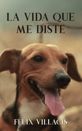 La vida que me diste / Félix Villacís