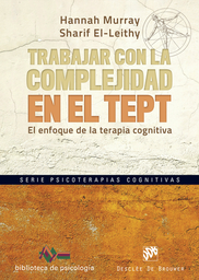 Trabajar con la complejidad en el TEPT : el enfoque de la terapia cognitiva / Hannah Murray, Sharif El-Leithy