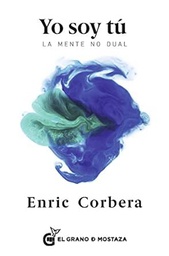 Yo soy tú : la mente no dual / Enric Corbera
