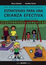 Guía para madres, padres y profesionales : estrategias para una crianza efectiva / Mauro Colombo y Geraldine Panelli