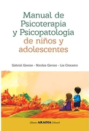 Manual de psicoterapia y psicopatología de niños y adolescentes / Gabriel Genise, Nicolás Genise, Lia Cracamo