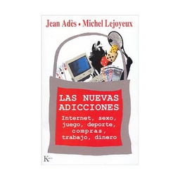 Las Nuevas addicciones : Internet, sexo, juego, deporte, compras, trabajo, dinero / Jean Àdes, Michel Lejoyeaux ; traducción de María Ginés