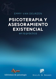 Psicoterapia y asesoramiento existencial en la práctica / Emmy van Deurzen ; [traducción: Fernando Mora Zahonero]