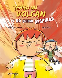 Tengo un volcán y no quiero respirar / Míriam Tirado, texto ; Joan Turu, ilustraciones