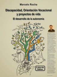 Discapacidad, orientación vocacional y proyectos de vida: el desarrollo de la autonomía / Marcelo Rocha