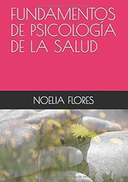 Fundamentos de psicología de la salud / Noelia Flores Robaina