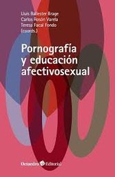 Pornografía y educación afectivosexual / Lluís Ballester Brage, Carlos Roscón Varela, Teresa Facal Fondo (coords.)