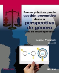 Buenas prácticas para la gestión preventiva desde la perspectiva de género : guía de autodiagnóstico / coordinadora: Lourdes Munduate ; relación de autoría: Alicia Arenas [i 11 més]