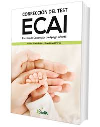 ECAI : escalas de conductas de apego infantil / Vicent Prieto Rubio y Ana Albert Pérez