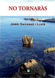 No tornaràs / Jordi Sacasas i Lluís