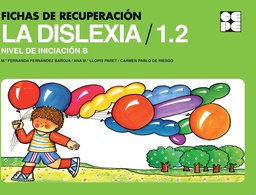 Fichas de recuperación : La dislexia 1.2. Nivel de iniciación B. / Fernanda Fernández Baroja
