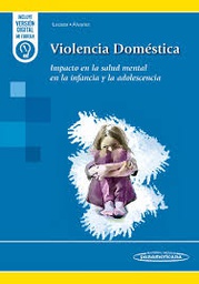 Violencia doméstica : impacto en la salud mental en la infancia y la adolescencia / Fernando Lasaca Saludas, Mar Álvarez Segura 