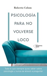 Psicología para no volverse loco / Roberto Colom