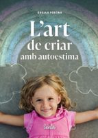 L'Art de criar amb autoestima / Úrsula Perona ; traducció: F. Xavier Timoneda