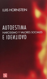 Autoestima e identidad : narcisismo y valores sociales / Luis Hornstein