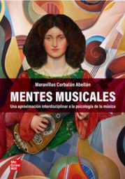 Mentes musicales : una aproximación interdisciplinar a la psicología de la música / Maravillas Corbalán Abellán
