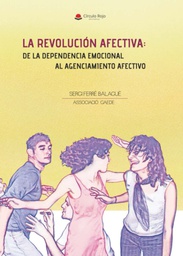 La revolución afectiva: de la dependencia emocional al agenciamiento afectivo / Sergi Ferré Balagué / Associació GAEDE