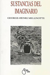 Sustancias del imaginario / George-Henri Melenotte; traducción Silvia Pasternac