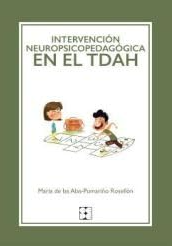 Intervención Neuropsicopedagógica en el TDAH / María de las Alas-Pumariño Rosellón