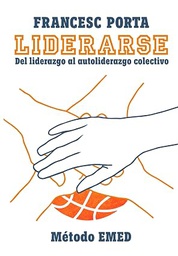 Liderarse : del liderazgo al "autoliderazgo colectivo" / Francesc Porta