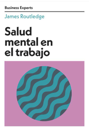 Salud mental en el trabajo / James Routledge ; traducción: Irene Muñoz Serrulla