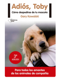 Adiós, Toby : cómo despedirse de tu mascota / Gary Kowalski ; traducción de Esteban Re